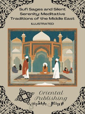cover image of Sufi Sages and Silent Serenity Meditative Traditions of the Middle East